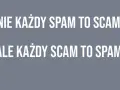 Nie każdy spamer to oszust, ale każdy oszust to spamer. Biały tekst na szarym tle.