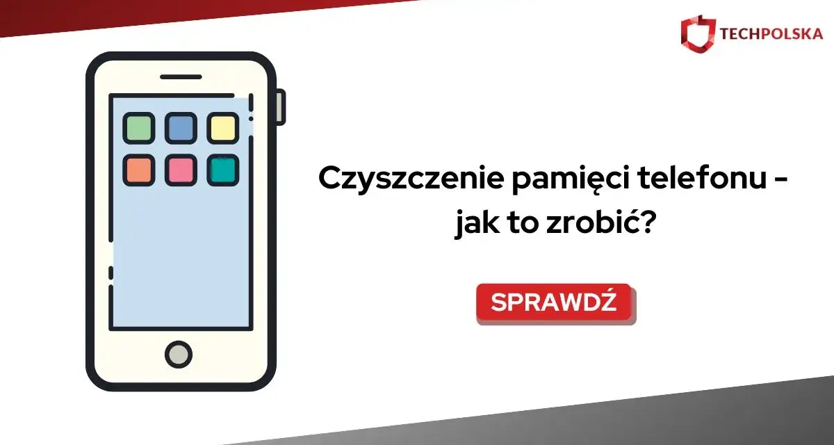 Ilustracja telefonu komórkowego z ikonami aplikacji. Tekst: "Czyszczenie pamięci telefonu – jak to zrobić?". Przycisk "Sprawdź".