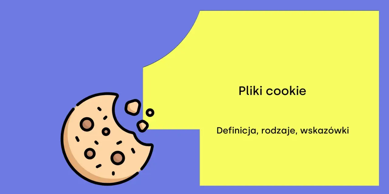 Czy pliki cookies są niebezpieczne? Grafika przedstawia ugryzionego ciasteczko i tekst: "Pliki cookie. Definicja, rodzaje, wskazówki".