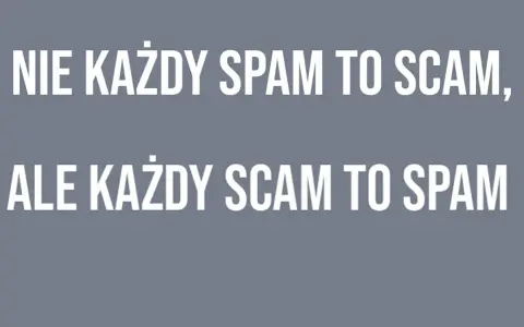 Nie każdy spamer to oszust, ale każdy oszust to spamer. Biały tekst na szarym tle.