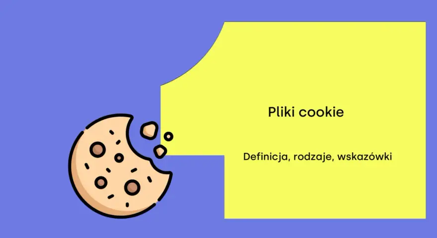 Czy pliki cookies są niebezpieczne? Grafika przedstawia ugryzionego ciasteczko i tekst: "Pliki cookie. Definicja, rodzaje, wskazówki".