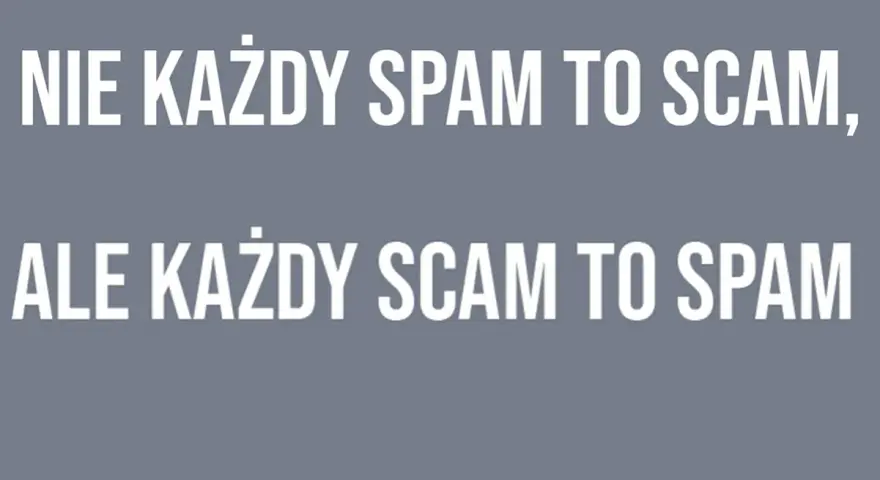 Nie każdy spamer to oszust, ale każdy oszust to spamer. Biały tekst na szarym tle.